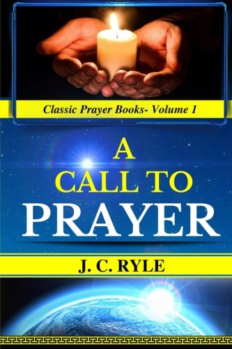 J. C. Ryle: A Call To Prayer (Original Edition): Books, JC Ryle ...
