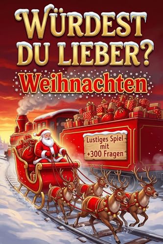 Würdest du lieber, Weihnachten - für Kinder und Erwachsene: Über 300 lustige und urkomische...