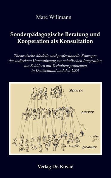 Sonderpädagogische Beratung und Kooperation als Konsultation: Theoretische Modelle und professionelle Konzepte der indirekten Unterstützung zur ... USA (Sonderpädagogik in Forschung und Praxis)