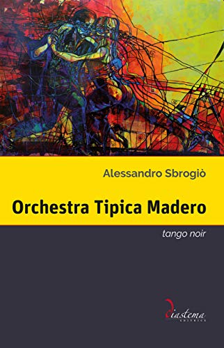 Alessandro Sbrogiò – Orchestra Tipica Madero. Tango noir (2020)