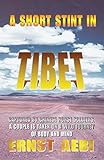 A Short Stint in Tibet: Captured by Chinese Horse Soldiers, a Couple Is Taken on a Wild Journey of Body and Mind (English Edition) - Ernst Aebi 