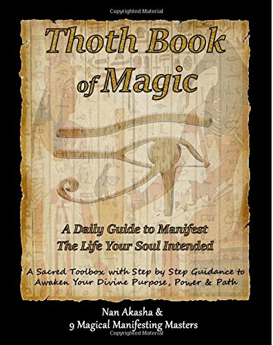 Thoth Book Of Magic: A Daily Guide To Manifest The Life Your Soul Intended: A Sacred Toolbox with Step by Step Guidance To Awaken Your Divine Purpose, Power & Path