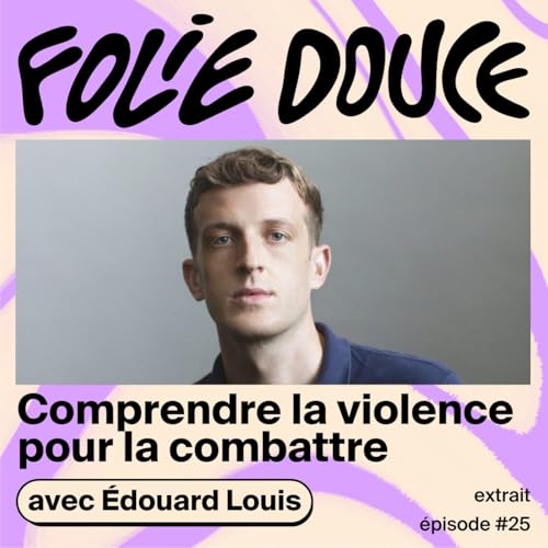 [PETITE DOUCEUR] Edouard Louis sur le pardon