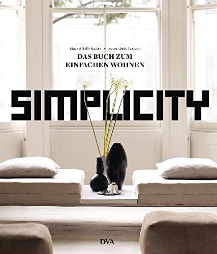 Simplicity: Das Buch zum einfachen Wohnen Simplicity: Das Buch zum einfachen Wohnen