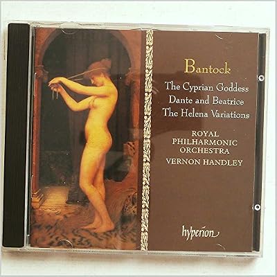 Bantock: The Cyprian Goddess & other orchestral works