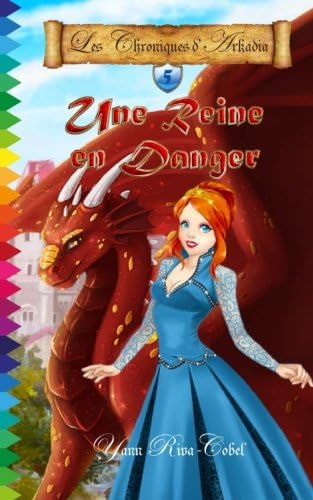 Une Reine En Danger: 5 (Chroniques D'arkadia)