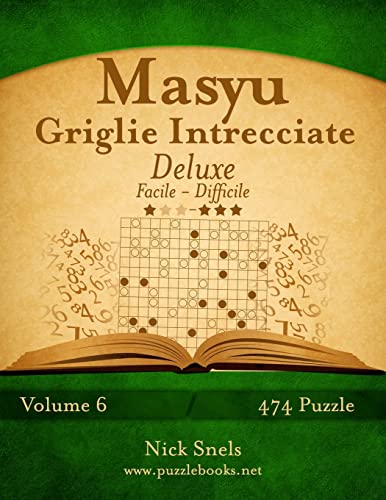 Masyu Griglie Intrecciate Deluxe - Da Facile a Difficile - Volume 6 - 474 Puzzle (Italian Edition)