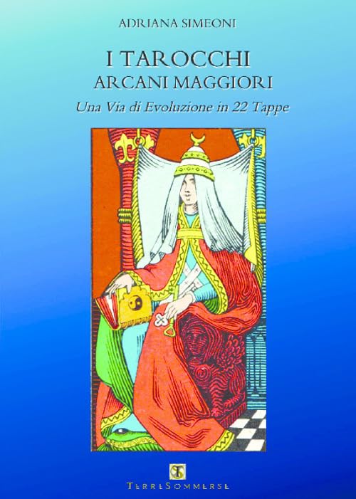  I tarocchi arcani maggiori. Una via di evoluzione in 22 tappe