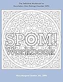 SPOM Workbook: Step-By-Step Action Plans based on the Revolutionary Stop Picking On Me Recovery System for Excoriation (Skin Picking) Disorder (SPD)