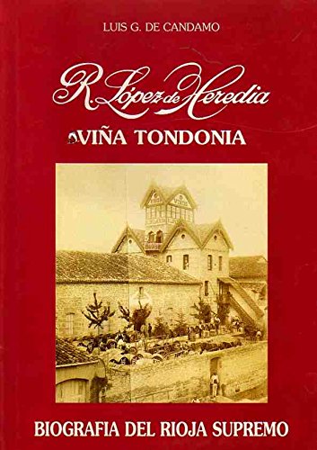 R. López de Heredia / Viña Tondonia. Biografía del Rioja supremo