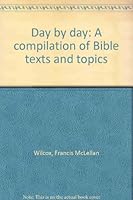 Day by day: A compilation of Bible texts and topics B00086JWY6 Book Cover