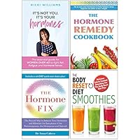 Its Not You Its Your Hormones, Hormone Remedy Cookbook, Hormone Fix, Body Reset Diet Smoothies 4 Books Collection Set