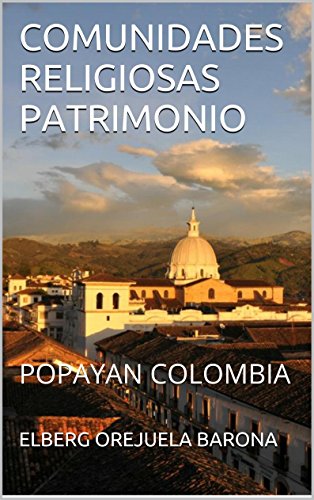 COMUNIDADES RELIGIOSAS PATRIMONIO: POPAYAN