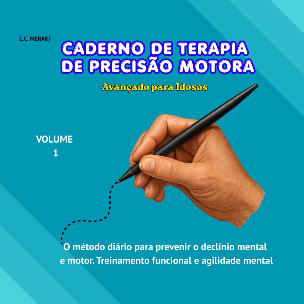 CADERNO DE TERAPIA DE PRECISÃO MOTORA: Caderno Avançado para Idosos. O Método Diário para Prevenir o Declínio Mental e Motor. Treinamento Funcional e ... Estimulação Cognitiva e Motora para Idosos)