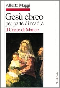 Gesù ebreo per parte di madre. Il Cristo di Matteo
