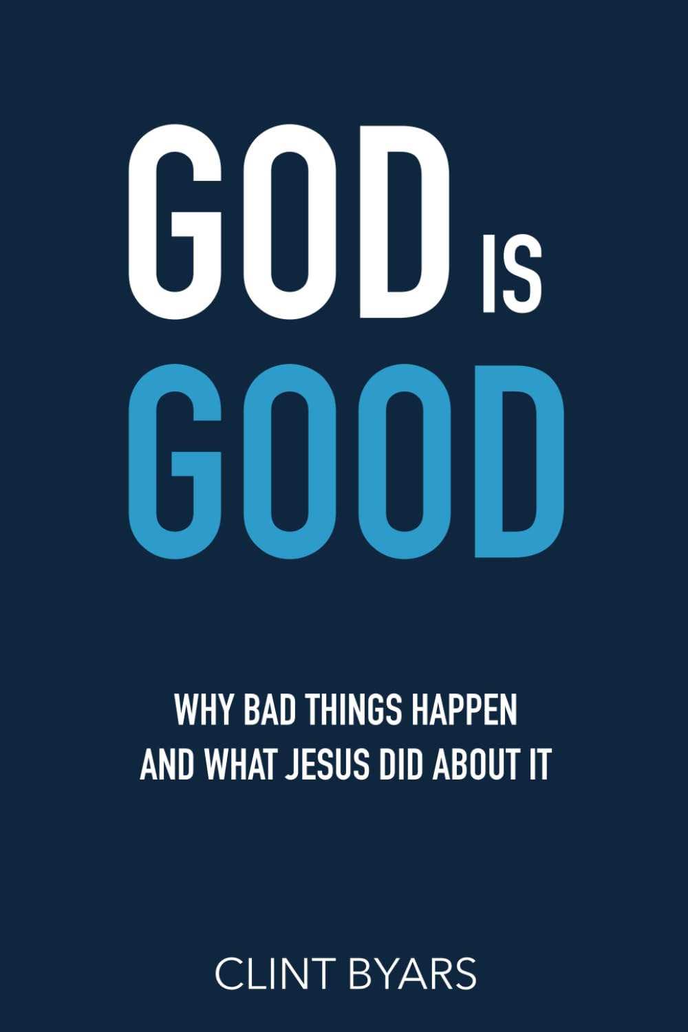 God Is Good (Pocket Size): Why Bad Things Happen and What Jesus Did About It