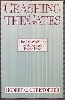 Hardcover Crashing the Gates: The De-Wasping of America's Power Elite Book