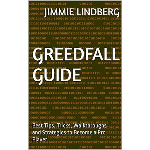 GreedFall Guide: Best Tips, Tricks, Walkthroughs and Strategies to Become a Pro Player (English Edition)