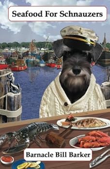 Seafood for Schnauzers - Book #6 of the Cookbooks from The Canine Cuisine Team