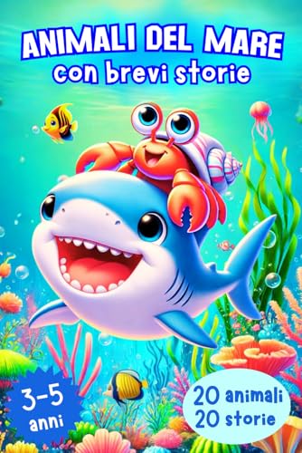 ANIMALI DEL MARE con brevi storie: Libro con bellissime illustrazioni di animali marini associate a storie con preziose morali