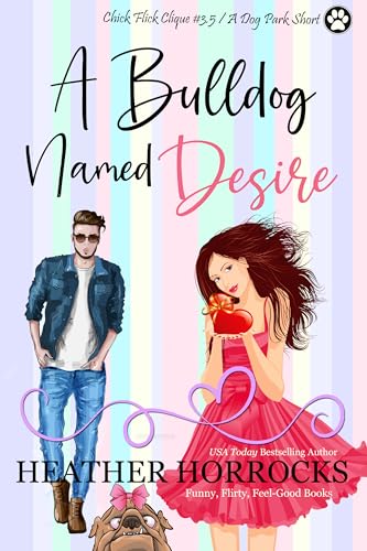 A Bulldog Named Desire (Dog Park Novella #1, Chick Flick Clique #3.5) (Chick Flick Clique Dog Park...