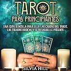 Tarot para principiantes: Una guía sencilla para leer las cartas del tarot, las tiradas básicas y el desarrollo psíquico