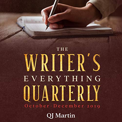 The Writer's Everything Quarterly: October-December 2019 by QJ Martin episode artwork