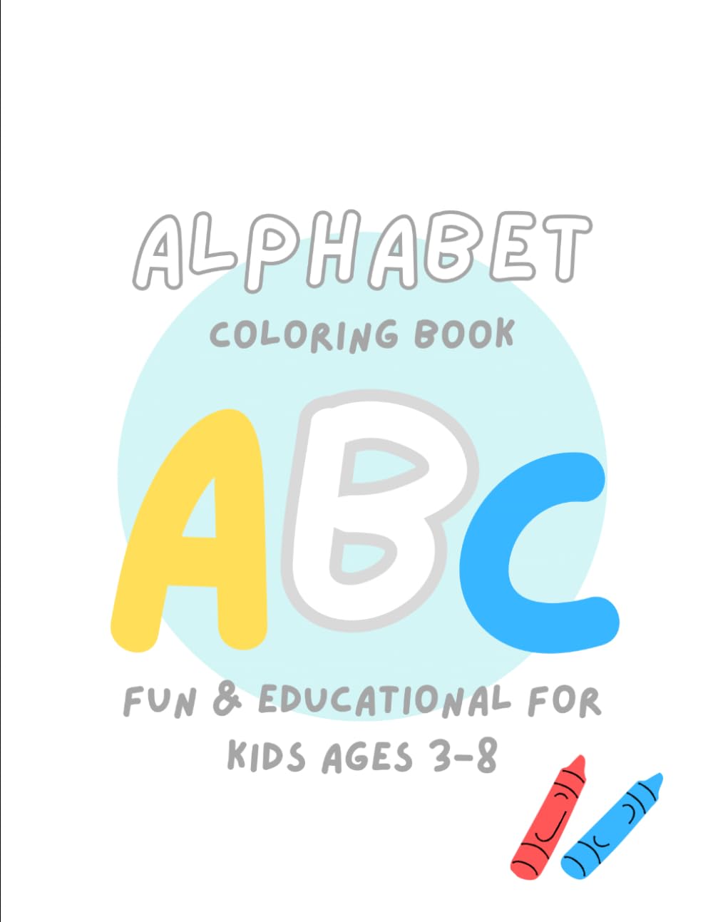 Animals ABC Coloring Book: Fun & Educational Alphabet for Kids Ages 3-8: Learn Letters, Discover Magical Animals, and Enjoy Hours of Coloring Fun!