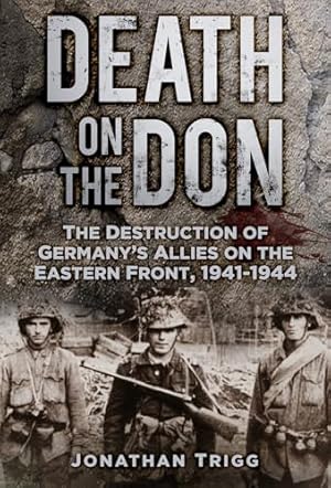 Death on the Don: The Destruction of Germany's Allies on the Eastern Front, 1941-44