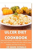 Ulcer Diet Cookbook: Easy book guide to meal plan, recipes food list and how to follow the ulcer diet to stay healthy and free from ulcer. B08DC3ZKR3 Book Cover
