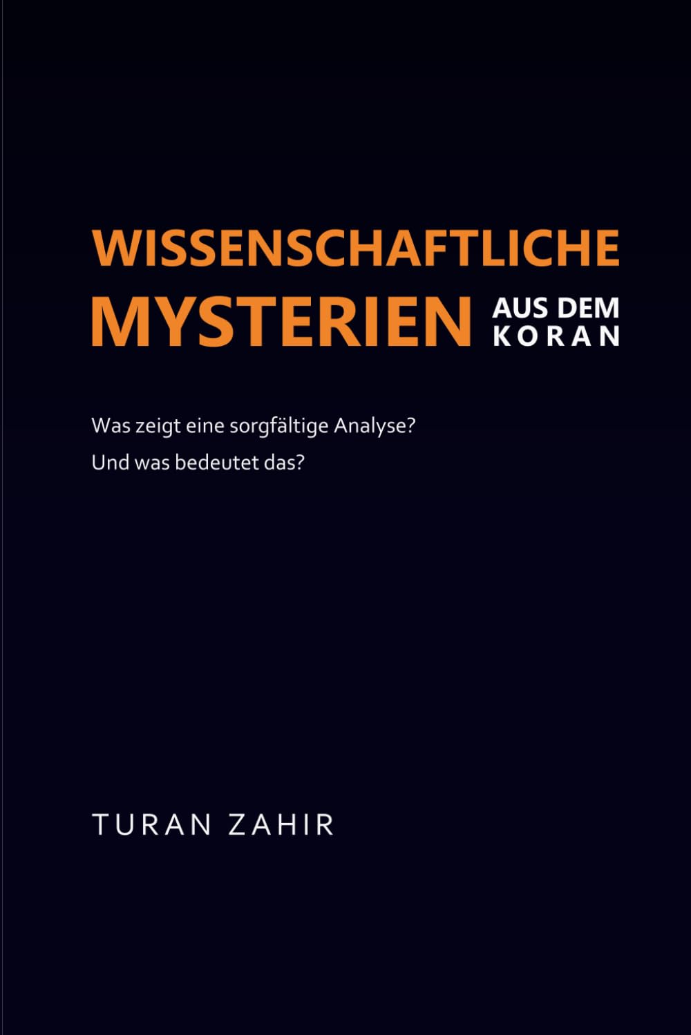 Wissenschaftliche Mysterien aus dem Koran: Was zeigt eine sorgfältige Analyse? Und was bedeutet das?