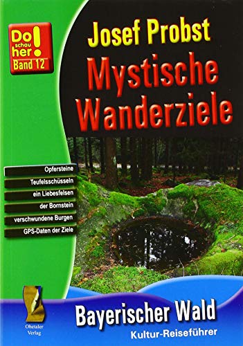 Mystische Wanderziele: zu Liebesfelsen, Keltenschalen, Gebärsteinen, Wackelsteinen und Gruftkapellen: zu Liebesfelsen, Opferschalen, Teufelssteinen, … Do schau her: Die schönsten Ausflugsziele)., 9.9