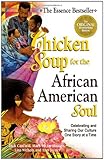 Chicken Soup for the African American Soul: Celebrating and Sharing Our Culture, One Story at a Time (Chicken Soup for the Soul)