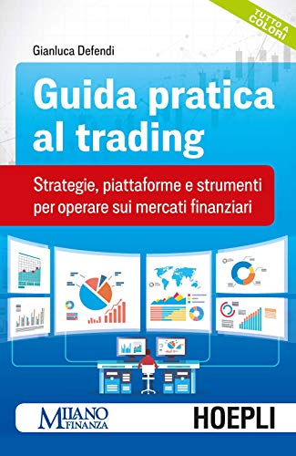 Guida pratica al trading. Broker, piattaforme e strumenti per operare sui mercati finanziar