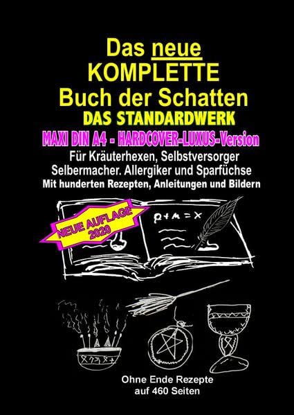 MAXI DIN A4 -HARDCOVER-LUXUS-Version - Das neue KOMPLETTE Buch der Schatten - DAS STANDARDWERK: Für alle Kräuterhexen, Selbstversorger, Selbermacher, Allergiker, Sparfüchse und Gesundheitsbewusste!