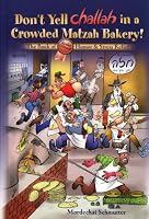 Don't Yell Challah in a Crowded Matzah Bakery! The Book of Kosher L'Pesach Hunor & Stress Relief 1600910971 Book Cover