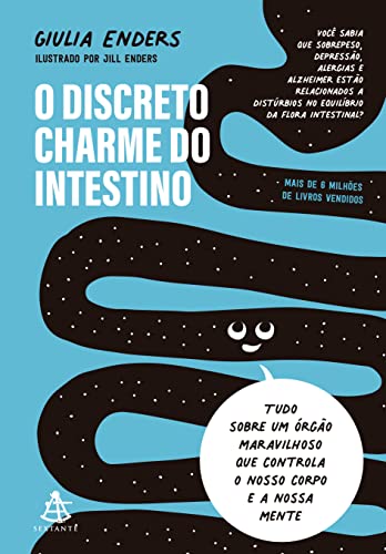 O discreto charme do intestino: Tudo sobre um órgão maravilhoso que controla o nosso corpo e a nossa mente (Portuguese Edition)