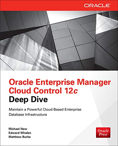 Oracle Enterprise Manager Cloud Control 12c Deep Dive Oracle Enterprise Manager Cloud Control 12c Deep Dive