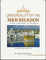 Universality of the Sikh Religion: A Guide to Understanding Sikhism and the Sikh Religion 0977790703 Book Cover