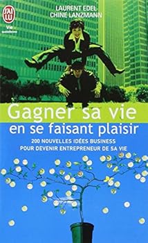 Paperback ga&gner sa vie en se faisant plaisir: 200 NOUVELLES IDEES BUSINESS POUR DEVENIR ENTREPRENEUR DE SA VIE (BIEN-ÊTRE (A)) [French] Book