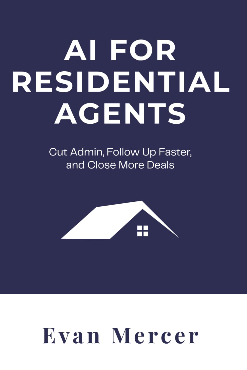 AI for Residential Agents: Cut Admin, Follow Up Faster, and Close More Deals