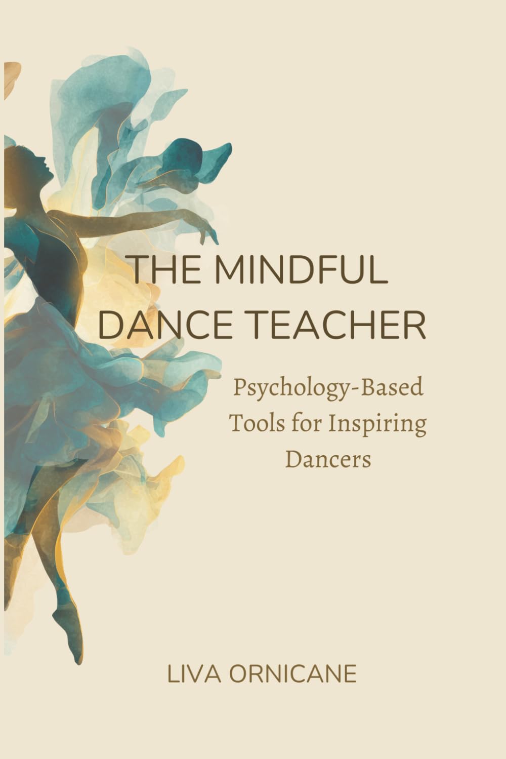 The Mindful Dance Teacher: Psychology-Based Tools for Inspiring Dancers