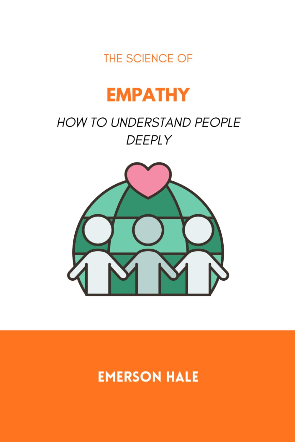 The Science of Empathy: How to Understand People Deeply