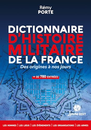 Dictionnaire d'histoire militaire de la France : Des origines à nos jours