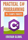 Practical C# Programming Practices: 70+ Example Projects for Beginners