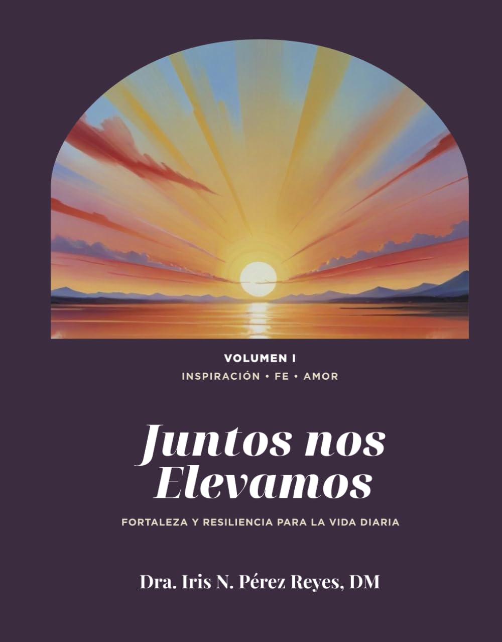 Juntos nos Elevamos Vol.1: Fortaleza y resiliencia para la vida diaria