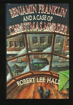Benjamin Franklin and a Case of Christmas Murder (Great Mystery (University of Pennsylvania))