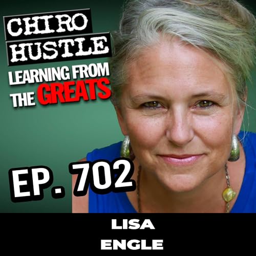 Supporting the Chiropractic Profession with a New Book - Lisa Engle - Chiro Hustle Podcast 702