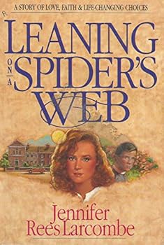Paperback Leaning on a Spider's Web: A Story of Love, Faith & Life-Changing Choices Book
