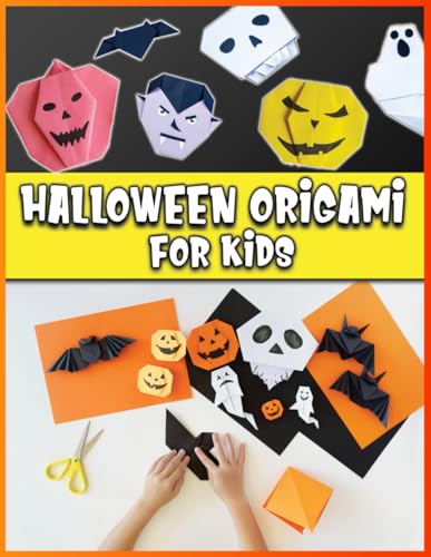 Origami Halloween For Kids: Origami For Halloween | Easy Paper-Folding Projects ( Step-By-Step Instructions )